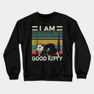 I am Good Kitty Crewneck Sweatshirt